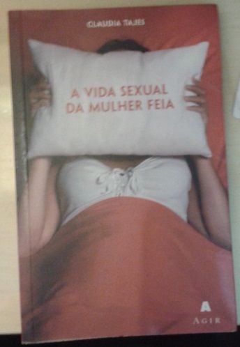 A Vida Sexual da Mulher Feia - Claudia Tajes