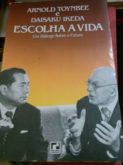 Escolha a vida. Arnold Toynbee e Daisaku Ikeda