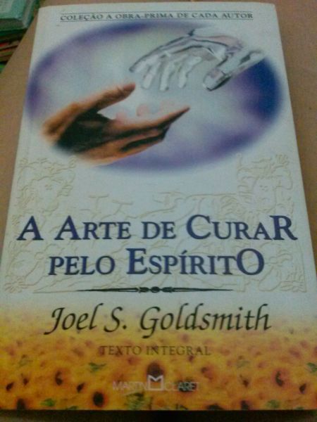 A arte de curar pelo espírito. Joel S. Goldsmith