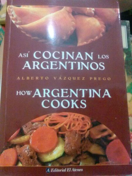 Así cocinan los Argentinos/How Argentina cooks. Ed. bilingue